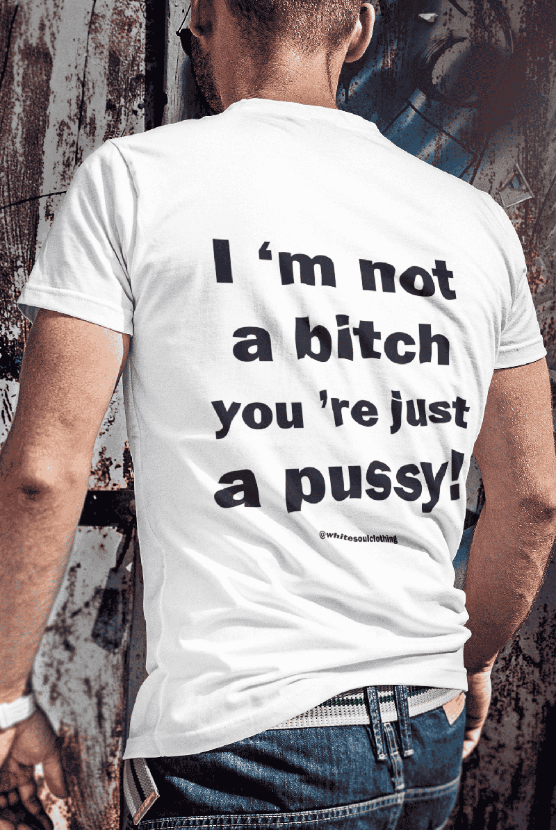 Φωτογραφία από Im not a bitch you re just a pussy Tee